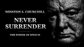 NEVER SURRENDER  Winston S Churchill  Motivational Speech [upl. by Noami941]