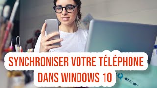 Comment relier et synchroniser votre téléphone dans Windows 10 [upl. by Ballard235]