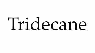 How to Pronounce Tridecane [upl. by Cinda770]