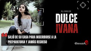 El caso de Dulce Ivana  Criminalista Nocturno [upl. by Onihc]