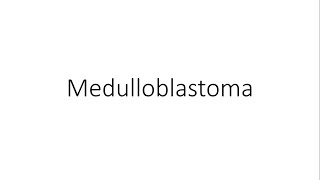 Medulloblastoma  For Medical Students [upl. by Eydnarb]