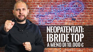 Neopatentati AUTO IBRIDE TOP a meno di 10000 euro [upl. by Vaios]