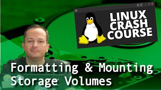 Linux Crash Course  Formatting amp Mounting Storage Volumes [upl. by Dickinson697]