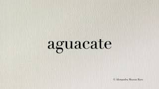 How to pronounce the Spanish word aguacate avocado [upl. by Leilani]