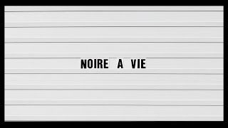 NOIRE A VIE [upl. by Kirt]