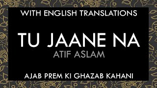 Tu Jaane Na Lyrics  With English Translations [upl. by Ailliw]