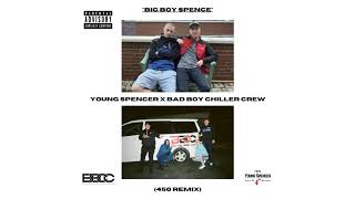 Young Spencer  Big Boy Spence Bad Boy Chiller Crew 450 Challenge Remix [upl. by Aonehc]