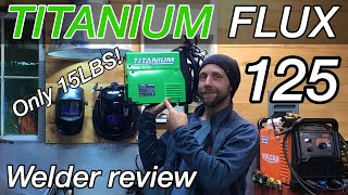 Titanium Flux 125 welder from Harbor Freight [upl. by Anirahtak]