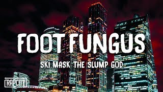 Ski Mask The Slump God  Foot Fungus Lyrics [upl. by Mayne]