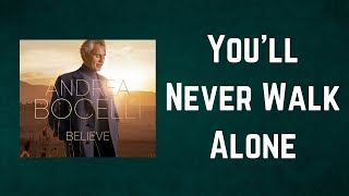 Andrea Bocelli  Youll Never Walk Alone Believe Lyrics [upl. by Naz]