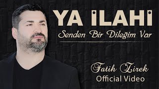 YA İLAHİ senden bir dileğim var  FATİH ZİREK Official Video [upl. by Trotta]