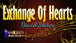 Exchange Of Hearts  David Slater  KARAOKE VERSION [upl. by Kosak]