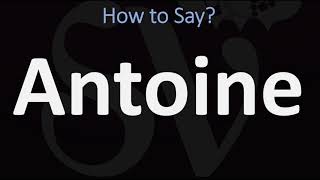 How to Pronounce Antoine CORRECTLY [upl. by Clothilde]