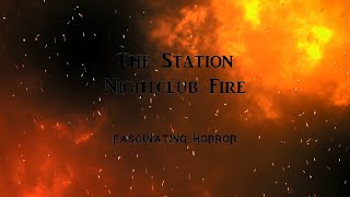 The Station Nightclub Fire  A Short Documentary  Fascinating Horror [upl. by Baptiste]