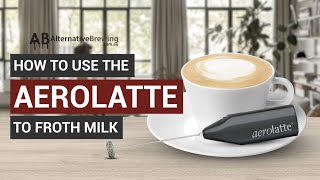 How To Use the AeroLatte To Froth Milk [upl. by Edward950]