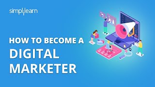 How To Become A Digital Marketer  How To Start Career In Digital Marketing In 2020  Simplilearn [upl. by Arten]