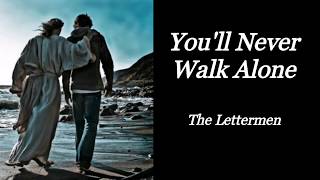 YOULL NEVER WALK ALONE  THE LETTERMEN  INSPIRATIONAL SONG  LYRIC VIDEO [upl. by Morez]