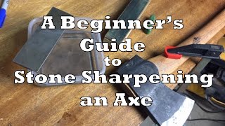 A Beginners Guide to Stone Sharpening an Axe [upl. by Ibok]