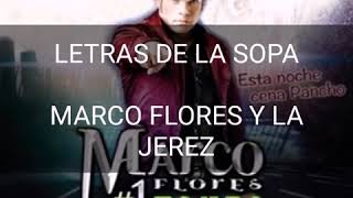 LETRAS DE LA SOPA  LETRA  MARCO FLORES Y LA JEREZ [upl. by Nekciv991]