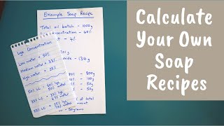 How to Formulate and Calculate Your Own Soap Recipes [upl. by Nylirek]