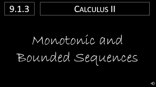 Calculus II  913 Monotonic and Bounded Sequences [upl. by Graniah]