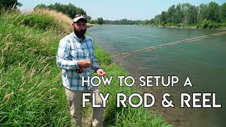 How To Setup A Fly Rod amp Reel [upl. by Uamak507]