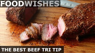 The Best Beef Tri Tip  Roast Beef  Food Wishes [upl. by Anitsirk]