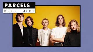 Parcels  Best of Playlist [upl. by Lauretta899]