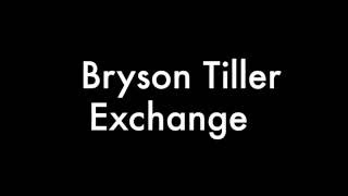 Bryson tiller Exchange lyrics [upl. by Yeleek668]