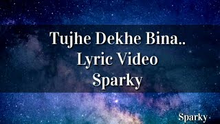 Tujhe dekhe Bina chain kabhi bhi nahi aata lyric video  Tu chalti thi jab aise lyric video  Sparky [upl. by Akcirahs]