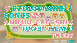 11 Studio Ghibli Songs as TownIsland Tunes with variations  Animal Crossing New Horizons [upl. by Aicyla]