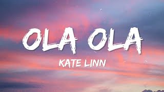 Kate Linn  Ola Ola Lyrics [upl. by Nada]