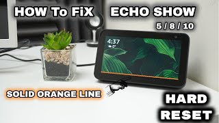 NO ONE is talking about How to Fix an ECHO SHOW 5  8  10 With a Solid Orange Line  Hard [upl. by Terzas]