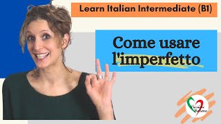 4 Learn Italian Intermediate B1 Come usare l’imperfetto [upl. by Sheehan]