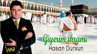 Hasan Dursun  Giyerim İhramı Mekke Yolunda  İlahi [upl. by Brahear778]