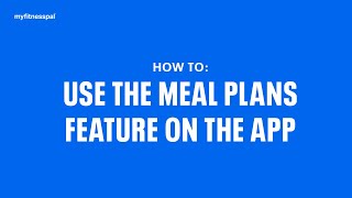 How To Use The Meal Plans Feature On The App  MyFitnessPal 101 [upl. by Alrick]