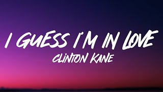 Clinton Kane  I GUESS I’M IN LOVE Lyrics [upl. by Akcirred]