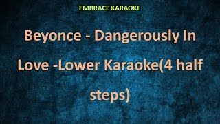 Dangerously In Love  LOWER KEY KARAOKE   Beyonce 4 half steps [upl. by Auberon]