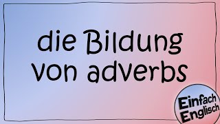 adverbs  einfach erklärt  Einfach Englisch [upl. by Sandro996]