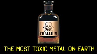 Thallium  THE MOST TOXIC METAL ON EARTH [upl. by Jerry]