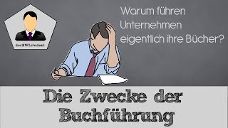 Die Zwecke der Buchführung  Buchführung 01  derBWLstudent [upl. by Ahsaf]