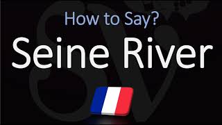 How to Pronounce Seine River CORRECTLY [upl. by Inait]