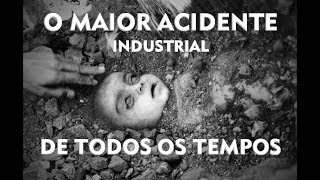 O maior Acidente da Historia Industrial [upl. by Yanehs]