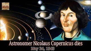 May 24 1543 Astronomer Nicolaus Copernicus dies [upl. by Onaimad]