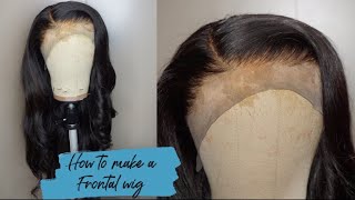 VERY DETAILED  HOW TO MAKE A LACE FRONTAL WIG  Beginner Friendly  FT Celie Hair [upl. by Naillij]