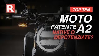 Moto per patente A2 la top ten Per i neopatentati è meglio nativa o depotenziata [upl. by Moreville]