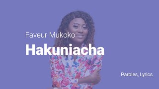 Faveur Mukoko  Hakuniacha Lyrics [upl. by Imena]