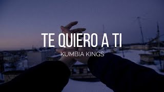 👑 Te quiero a ti  Kumbia Kings 👑 [upl. by Merlina]