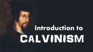 Calvinism Introduction to John Calvins Reformed Theology [upl. by Powers753]