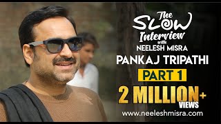 Pankaj Tripathi  Episode 1  The Slow Interview With Neelesh Misra [upl. by Kajdan625]